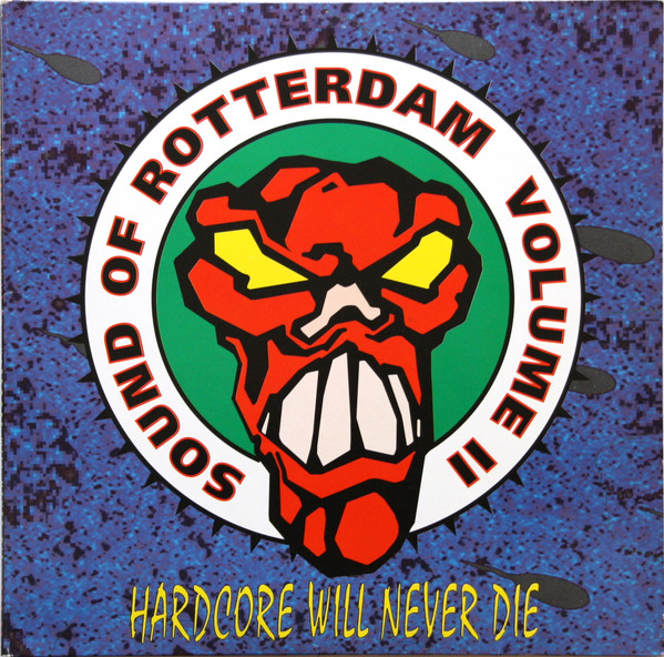 Sound Of Rotterdam Volume II - Hardcore Will Never Die