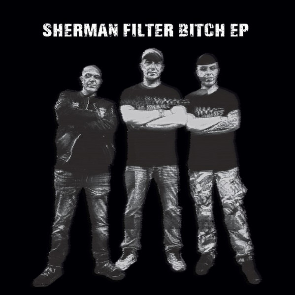 Sherman Filter Bitch EP