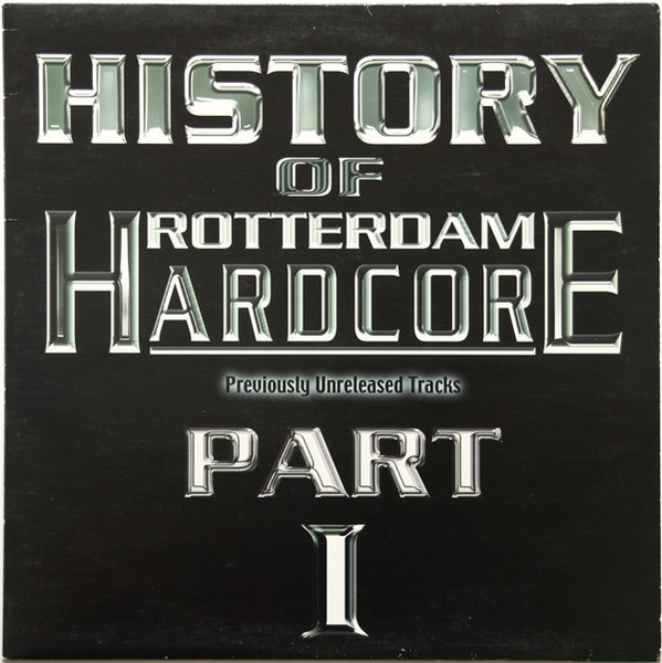 History Of Rotterdam Hardcore Part 1