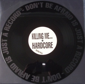 Killing Me... Hardcore (Bootleg Mixes) front label