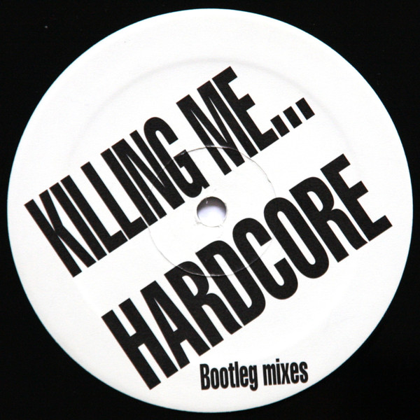 Killing Me... Hardcore (Bootleg Mixes) back cover